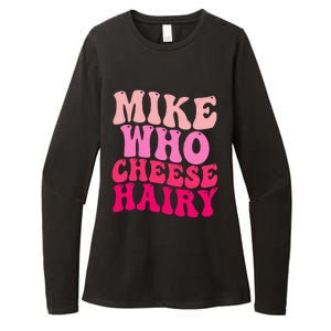 Mike Who Cheese Hairy funny meme  Womens CVC Long Sleeve Shirt