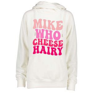 Mike Who Cheese Hairy funny meme  Womens Funnel Neck Pullover Hood