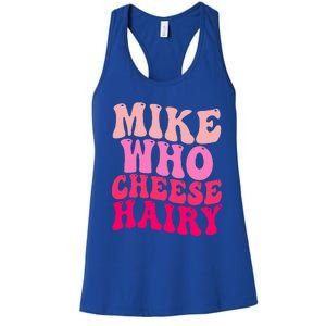 Mike Who Cheese Hairy funny meme  Women's Racerback Tank