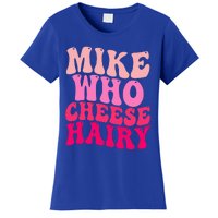 Mike Who Cheese Hairy funny meme  Women's T-Shirt