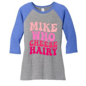 Mike Who Cheese Hairy funny meme  Women's Tri-Blend 3/4-Sleeve Raglan Shirt