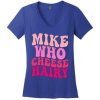 Mike Who Cheese Hairy funny meme  Women's V-Neck T-Shirt