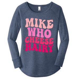 Mike Who Cheese Hairy funny meme  Women's Perfect Tri Tunic Long Sleeve Shirt