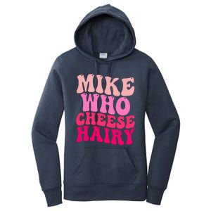 Mike Who Cheese Hairy funny meme  Women's Pullover Hoodie