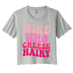 Mike Who Cheese Hairy funny meme  Women's Crop Top Tee