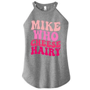 Mike Who Cheese Hairy funny meme  Women's Perfect Tri Rocker Tank