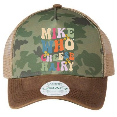 Mike Who Cheese Hairy Funny Sarcastic Meme Legacy Tie Dye Trucker Hat