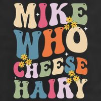 Mike Who Cheese Hairy Funny Sarcastic Meme Cool Comfort Performance Bucket Hat