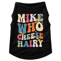 Mike Who Cheese Hairy Funny Sarcastic Meme Doggie Tank