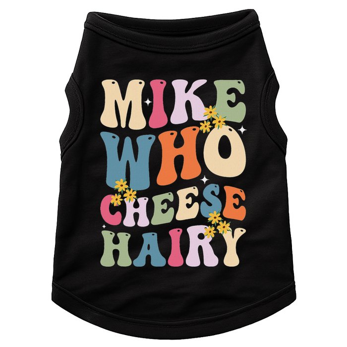 Mike Who Cheese Hairy Funny Sarcastic Meme Doggie Tank