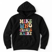 Mike Who Cheese Hairy Funny Sarcastic Meme Hoodie