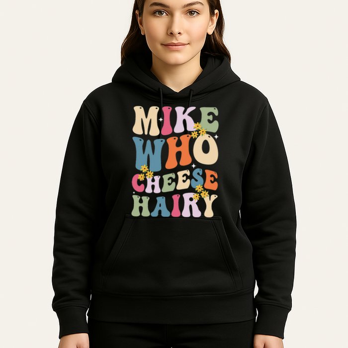 Mike Who Cheese Hairy Funny Sarcastic Meme Hoodie
