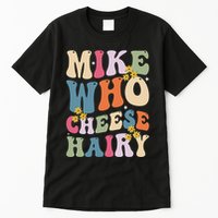 Mike Who Cheese Hairy Funny Sarcastic Meme Tall T-Shirt