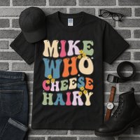Mike Who Cheese Hairy Funny Sarcastic Meme Tall T-Shirt