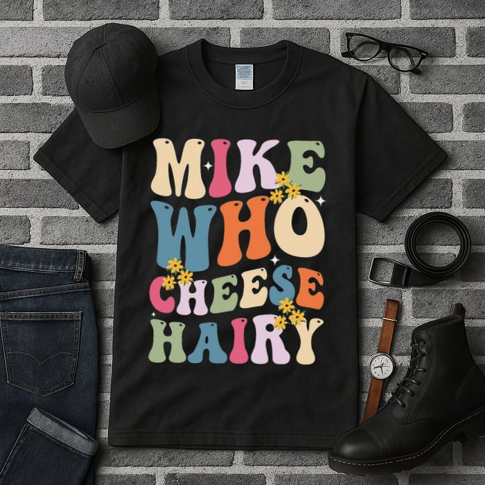 Mike Who Cheese Hairy Funny Sarcastic Meme Tall T-Shirt