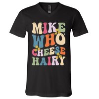 Mike Who Cheese Hairy Funny Sarcastic Meme V-Neck T-Shirt