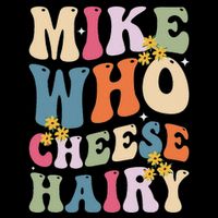 Mike Who Cheese Hairy Funny Sarcastic Meme Sustainable Bucket Hat