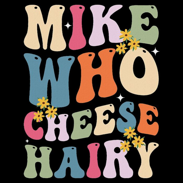 Mike Who Cheese Hairy Funny Sarcastic Meme Sustainable Bucket Hat