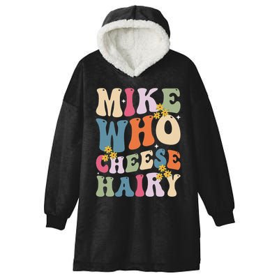 Mike Who Cheese Hairy Funny Sarcastic Meme Hooded Wearable Blanket