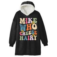 Mike Who Cheese Hairy Funny Sarcastic Meme Hooded Wearable Blanket