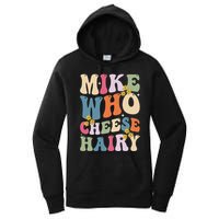 Mike Who Cheese Hairy Funny Sarcastic Meme Women's Pullover Hoodie