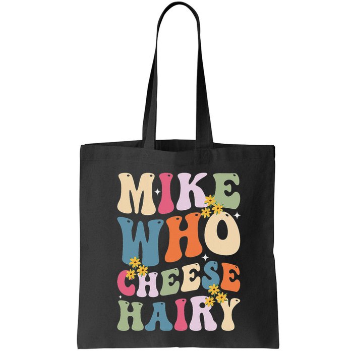 Mike Who Cheese Hairy Funny Sarcastic Meme Bag