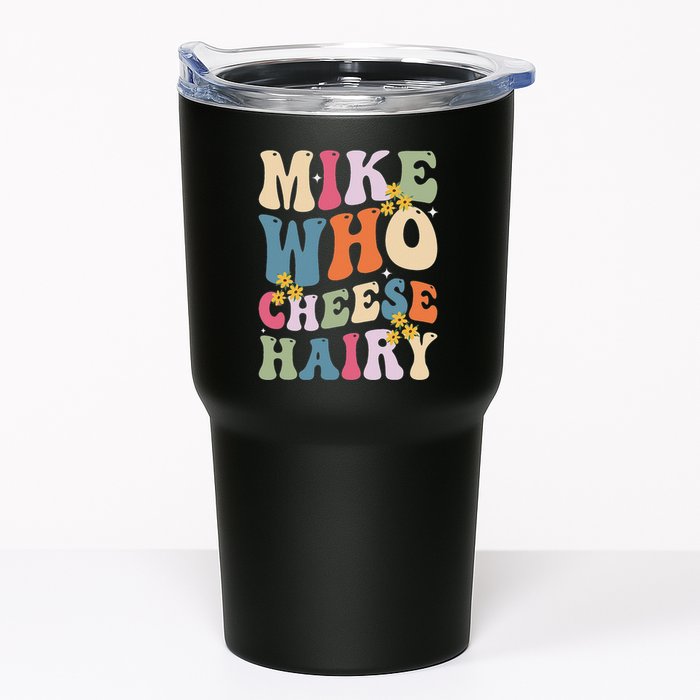 Mike Who Cheese Hairy Funny Sarcastic Meme Tumbler