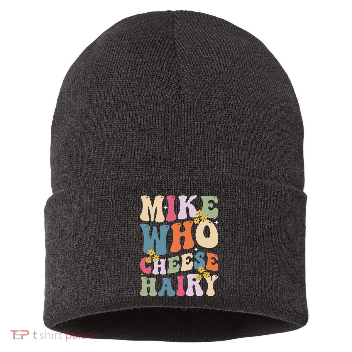Mike Who Cheese Hairy Funny Sarcastic Meme Sustainable Knit Beanie