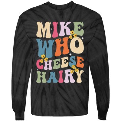 Mike Who Cheese Hairy Funny Sarcastic Meme Tie-Dye Long Sleeve Shirt