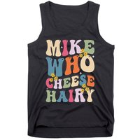 Mike Who Cheese Hairy Funny Sarcastic Meme Tank Top
