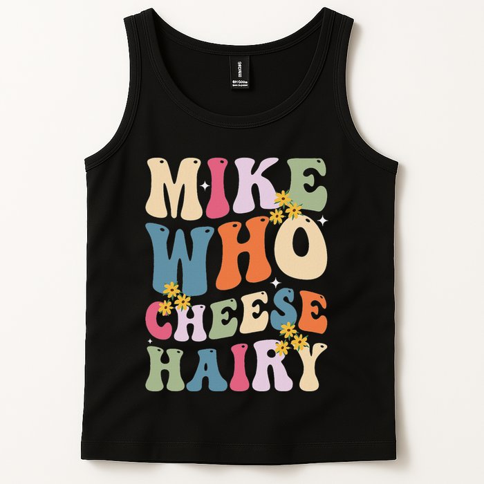 Mike Who Cheese Hairy Funny Sarcastic Meme Tank Top