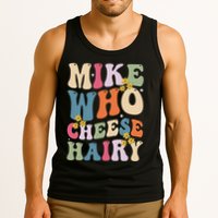 Mike Who Cheese Hairy Funny Sarcastic Meme Tank Top