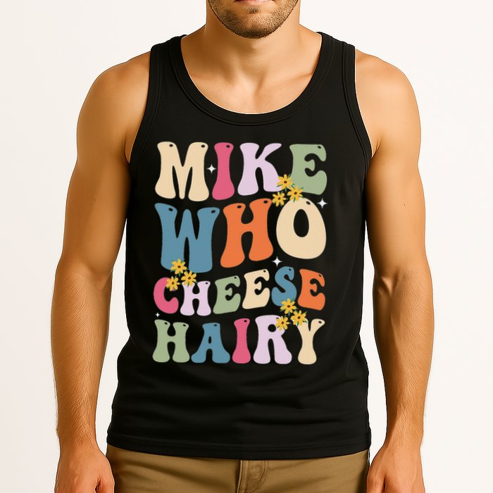 Mike Who Cheese Hairy Funny Sarcastic Meme Tank Top