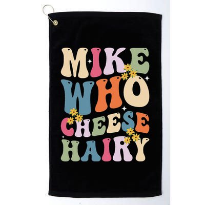 Mike Who Cheese Hairy Funny Sarcastic Meme Golf Towel