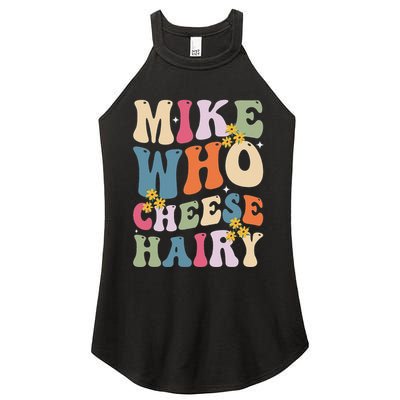 Mike Who Cheese Hairy Funny Sarcastic Meme Women's Perfect Tri Rocker Tank