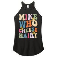Mike Who Cheese Hairy Funny Sarcastic Meme Women's Perfect Tri Rocker Tank