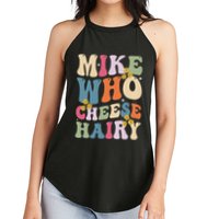Mike Who Cheese Hairy Funny Sarcastic Meme Women's Perfect Tri Rocker Tank