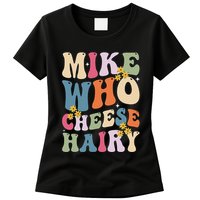 Mike Who Cheese Hairy Funny Sarcastic Meme Womens T-Shirt