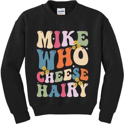 Mike Who Cheese Hairy Funny Sarcastic Meme Kids Sweatshirt