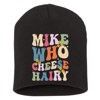 Mike Who Cheese Hairy Funny Sarcastic Meme Short Acrylic Beanie