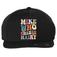 Mike Who Cheese Hairy Funny Sarcastic Meme Wool Snapback Cap