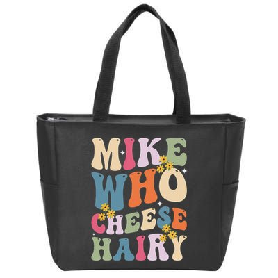 Mike Who Cheese Hairy Funny Sarcastic Meme Zip Tote Bag