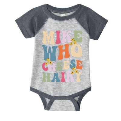Mike Who Cheese Hairy Funny Sarcastic Meme Infant Baby Jersey Bodysuit
