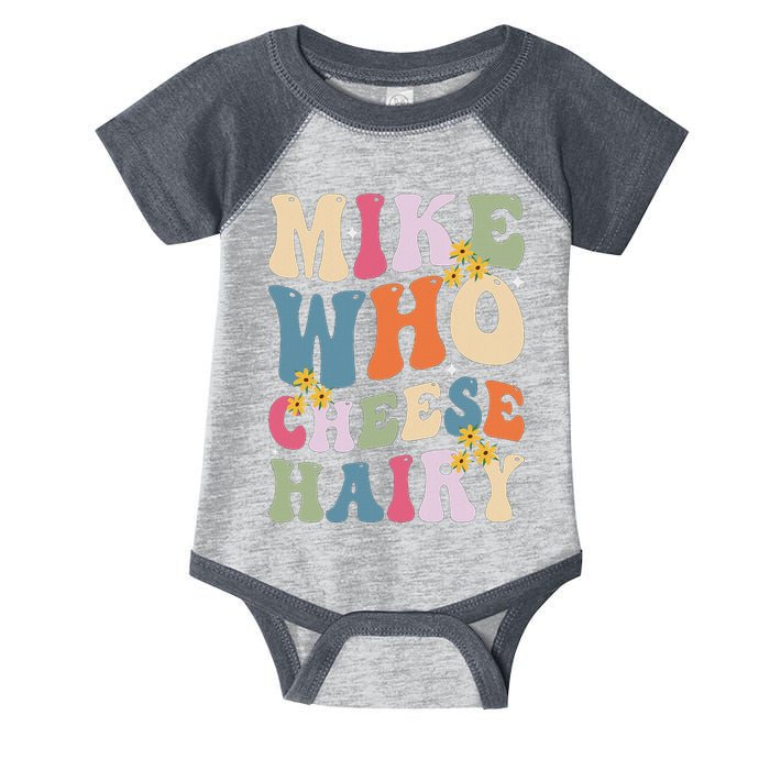 Mike Who Cheese Hairy Funny Sarcastic Meme Infant Baby Jersey Bodysuit