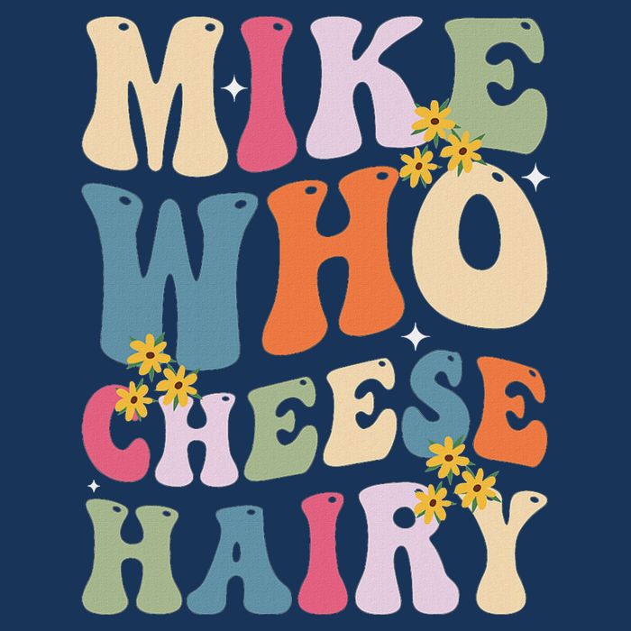 Mike Who Cheese Hairy Funny Sarcastic Meme Infant Baby Jersey Bodysuit