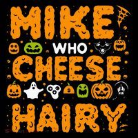 Mike Who Cheese Hairy Funny Word Play Meme Adult Humor T-Shirt
