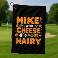 Mike Who Cheese Hairy Funny Word Play Meme Adult Humor Golf Towel