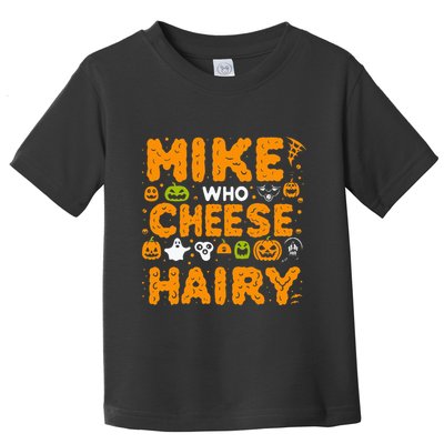 Mike Who Cheese Hairy Funny Word Play Meme Adult Humor Toddler T-Shirt