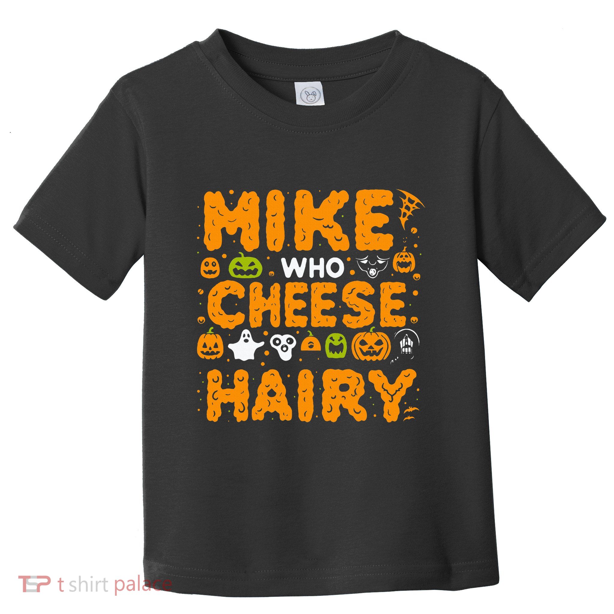 Mike Who Cheese Hairy Funny Word Play Meme Adult Humor Toddler T-Shirt