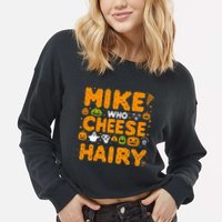 Mike Who Cheese Hairy Funny Word Play Meme Adult Humor Cropped Pullover Crew